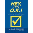 thumbnail image 1 of Hey, It's O.K.!: Seriously, Things Can and Do Get Better, (Hardcover), 1 of 1