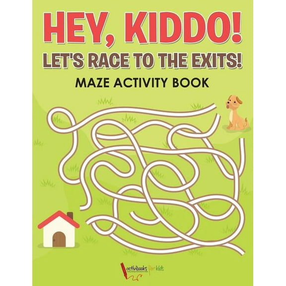 Hey, Kiddo! Let's Race to the Exits! Maze Activity Book, (Paperback)