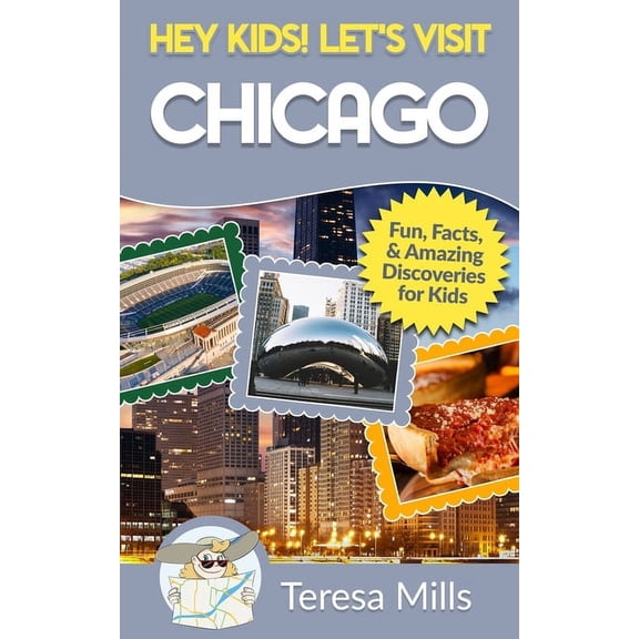 Hey Kids! Let's Visit Hey Kids! Let's Visit Chicago: Fun Facts and Amazing Discoveries for Kids, (Paperback)