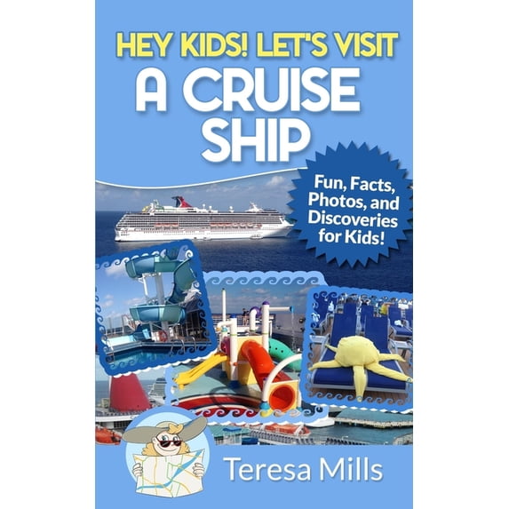 Hey Kids! Let's Visit Hey Kids! Let's Visit a Cruise Ship: Fun Facts and Amazing Discoveries For Kids, Book 2, (Paperback)
