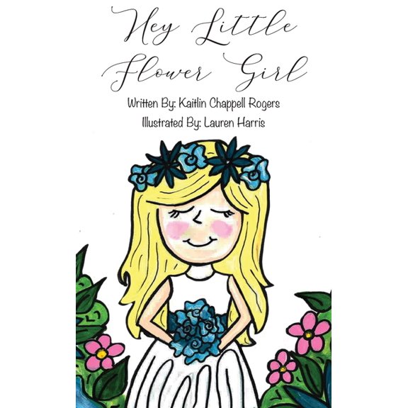 Hey Little Flower Girl (Hardcover) 1087902878 9781087902876