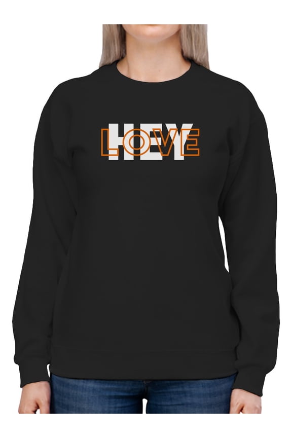 Hey, Love Women Sweatshirt, Female Medium