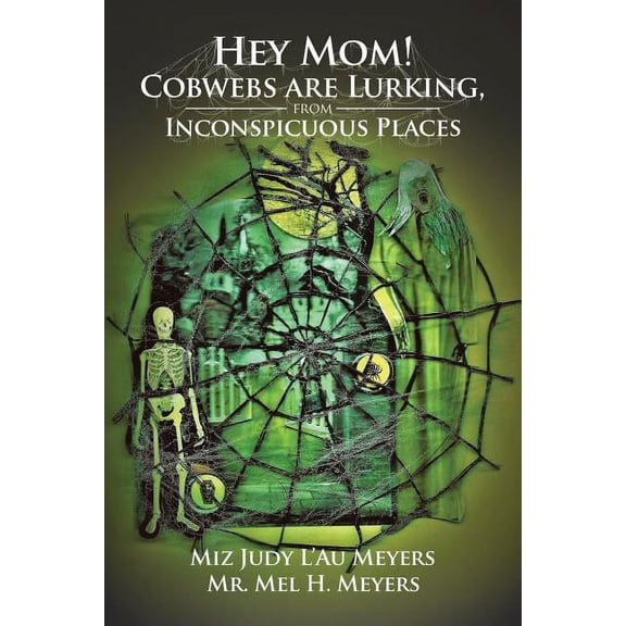 Hey Mom! Cobwebs Are Lurking from Inconspicuous Places