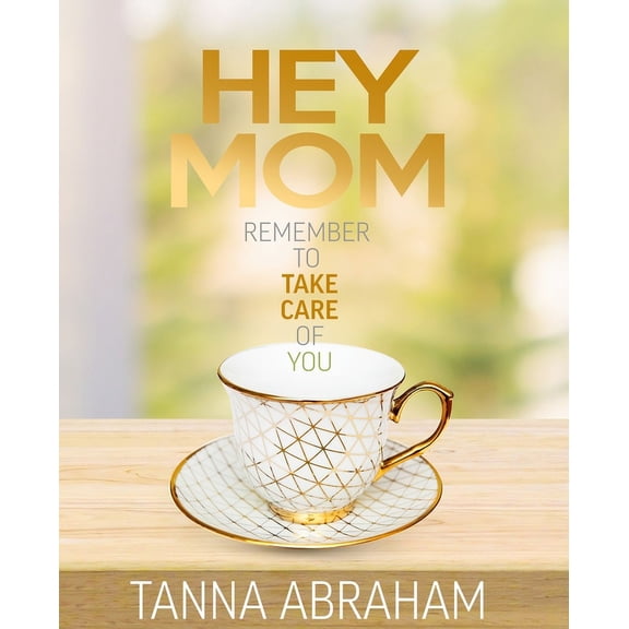 Hey Mom: Remember to Take Care of You (Paperback)