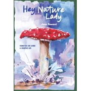 Hey Nature Lady, Global Edition Vignettes on Living a Creative Life, Hardcover