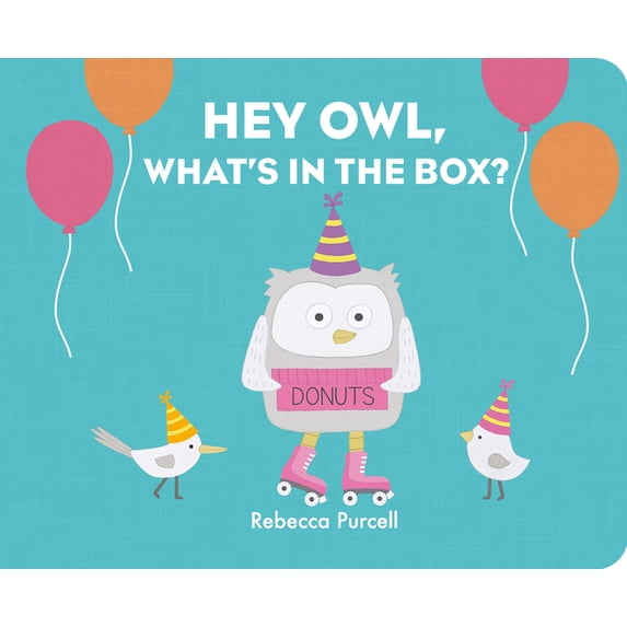 Hey Owl, What's in the Box? Rebecca Purcell (Board Book)