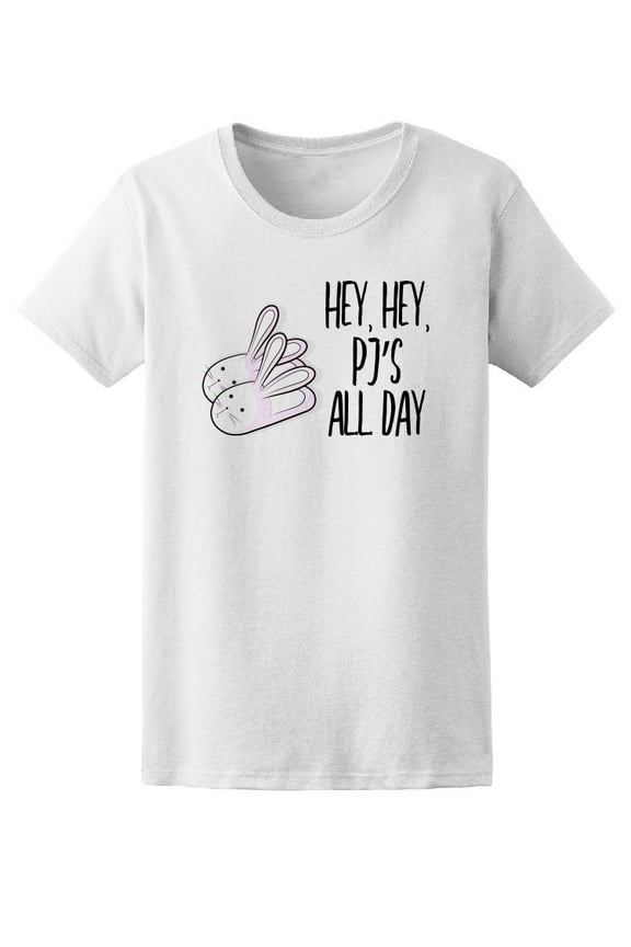 Hey Pjs All Day, Pajama T-Shirt Women -Image by Shutterstock, Female x-Large
