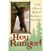 JIM BURNETT Hey Ranger! : True Tales of Humor & Misadventure from America's National Parks (Paperback)