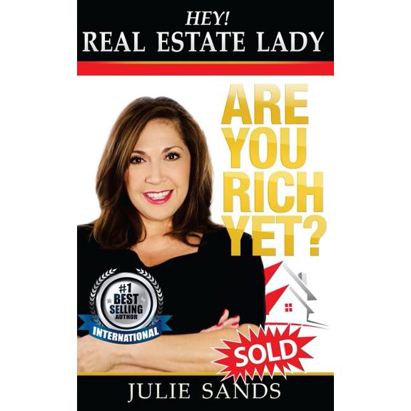 Hey, Real Eestate Lady! Are You Rich Yet? : Strategies You Need to Shake Up Your Business and Make Money Now!