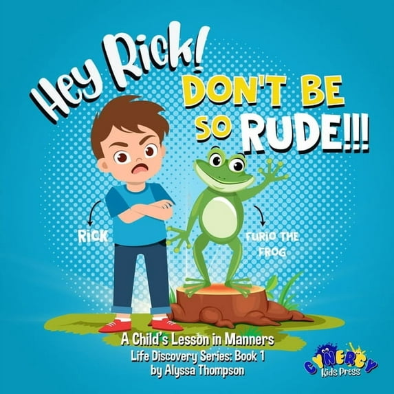 Life Discovery Hey Rick! Don't Be So Rude!!!: A Child's Lesson in Manners, Book 1, (Paperback)
