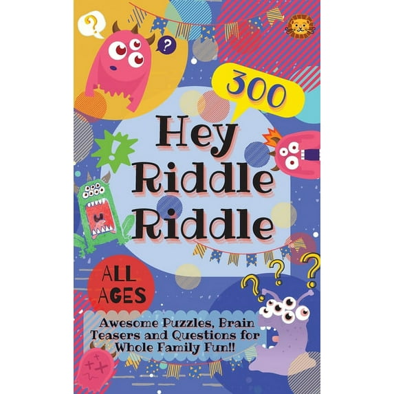 Hey Riddle Riddle: 300 Awesome Puzzles, Brain Teasers and Questions for Whole Family Fun, (Hardcover)