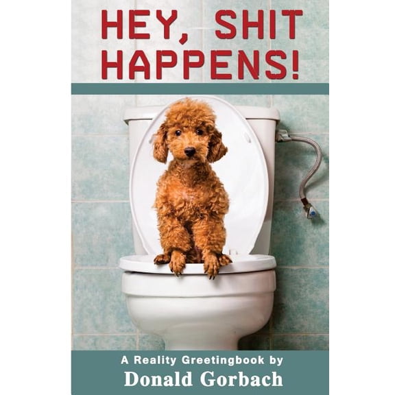 Hey, Shit Happens! (Paperback)