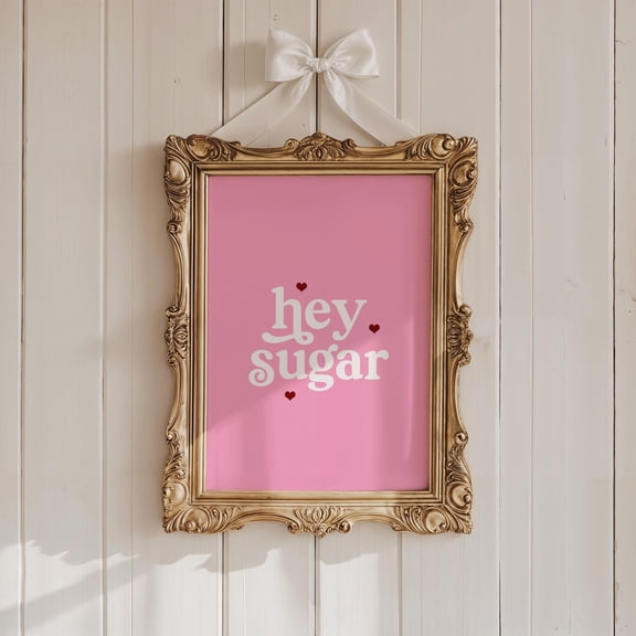 Hey Sugar Valentine'S Day Poster, Pink Valentines Wall Art, 8x12 UNFRAMED