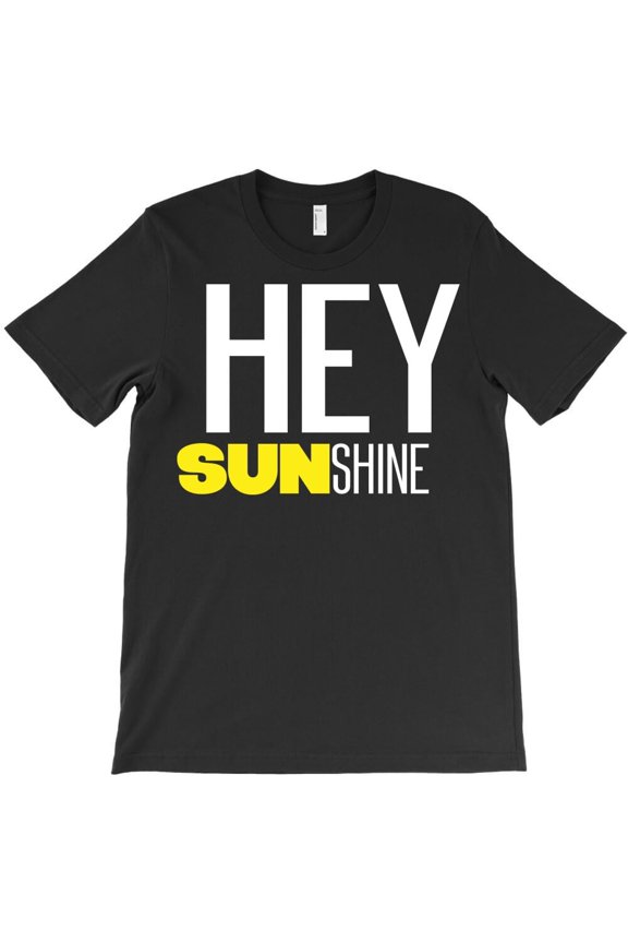 Hey Sunshine Themed Motivational Quote for a Positive and Happy Person H37405 Unisex T-Shirt, Up to 5XL Available
