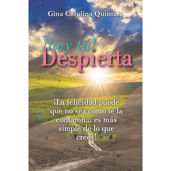 Hey T!, Despierta : La felicidad puede que no sea como te la contaron... es ms simple de lo que crees (Paperback)