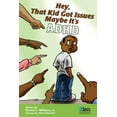 thumbnail image 1 of Hey, That Kid Got Issues: Maybe It's ADHD, (Paperback), 1 of 1