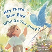 Hey There, Blue Bird, Why Do You Chirp?, Board Book