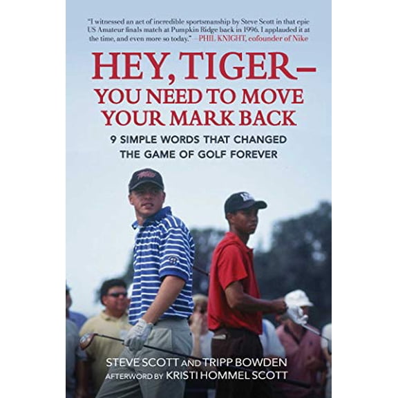 Pre-Owned Hey, Tiger--You Need to Move Your Mark Back: 9 Simple Words That Changed the Game of Golf Forever (Hardcover) 1510765298 9781510765290