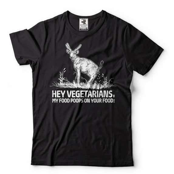 Hey Vegetarians Funny Shirt My Food Poops On Your Food Shirt Funny Deer Shirt Anti Vegan Tees (5X-Large Black)