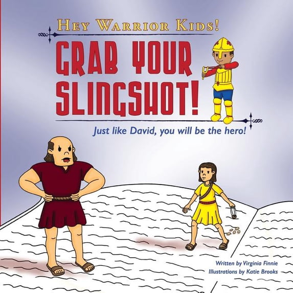 Hey Warrior Kids! Grab Your Slingshot! : Just Like David, You Will Be the Hero!