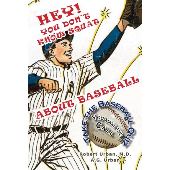 Hey! You Don't Know Squat about Baseball : Take the Baseball Quiz - You Make the Call
