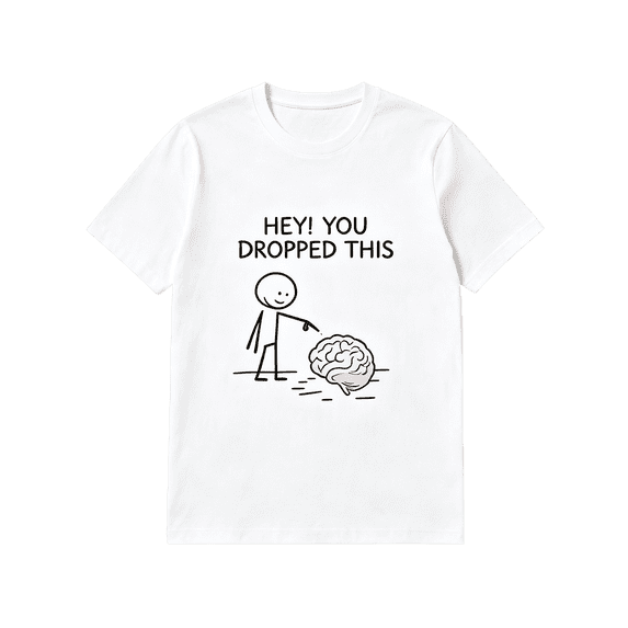 Hey You Dropped This Funny Stick Figure Brain Graphic T-Shirt, Sarcastic Humor Meme Short Sleeve Tee