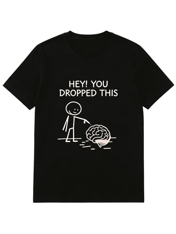 Hey You Dropped This Funny Stick Figure Brain Graphic T-Shirt, Sarcastic Humor Meme Short Sleeve Tee