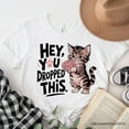 thumbnail image 1 of Hey You Dropped This T-Shirt, Funny White and Natural Cat Meme Tee, 1 of 8