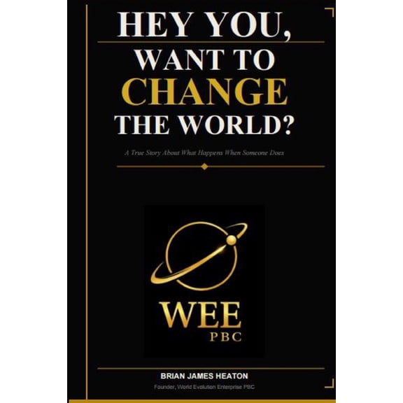 Hey You, Want to Change the World?: A True Story About What Happens When Someone Does, (Paperback)