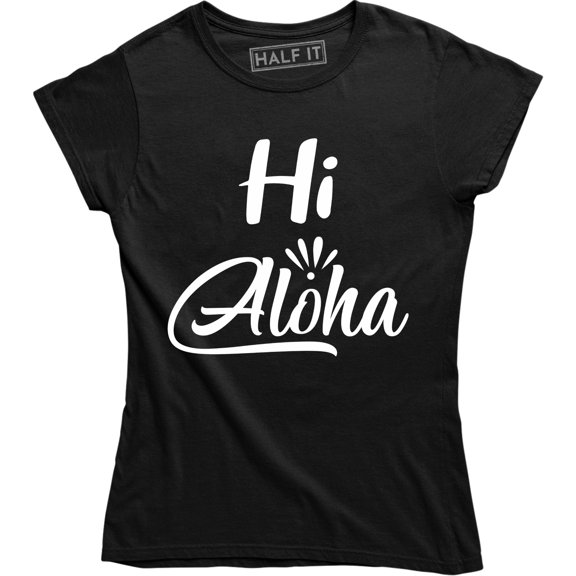 Hi Aloha Hawaii State Hawaiian Slogan Quote Saying Women's T-Shirt