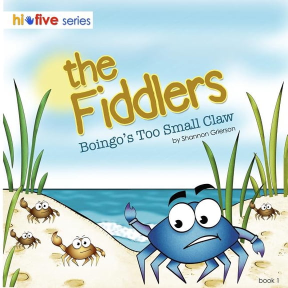 Hi-Five The Fiddlers: Boingo's Too Small Claw, Book 1, (Paperback)