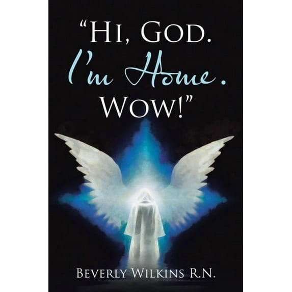 "Hi, God. I'm Home. Wow!" (Paperback)
