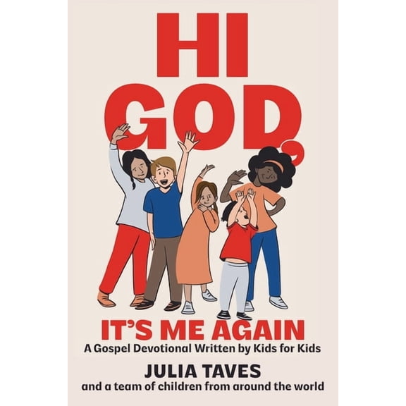 Hi God, It's Me Again: A Gospel Devotional Written by Kids for Kids, (Paperback)