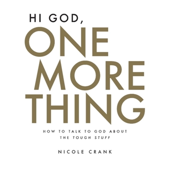 Pre-Owned Hi God, One More Thing : How To Talk To God About The Tough Stuff (Hardcover)