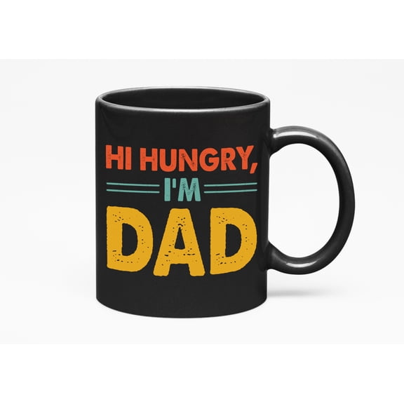 Hi Hungry, I'm Dad - Meme Inspired Quote, Black 11oz Ceramic Mug