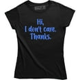 thumbnail image 1 of Hi I Don't Care Thanks Funny Womens Mean Rude Humor College T-Shirt, 1 of 4