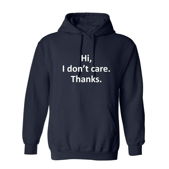 Hi I Don't Care Thanks Sarcastic Novelty Gift Idea Adult Humor Funny Men's Hoodies