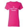 thumbnail image 1 of Hi I Don't Care Thanks Sarcastic Novelty Gift Idea Adult Humor Funny Women's Casual Tees, 1 of 3