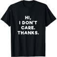 thumbnail image 1 of Hi I Don't Care Thanks T Shirt - Funny Anti Social T-Shirt, 1 of 3