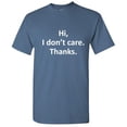 thumbnail image 1 of Hi I Don't Care Thanks Tshirt Very Cool Thinking Gift For MenS Funny Graphic Sarcastic Humor T Shirt, 1 of 5