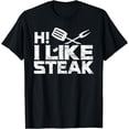 thumbnail image 1 of Hi! I Like Steak! T-Shirt - Funny Meat Lover Steak Tshirt, 1 of 4