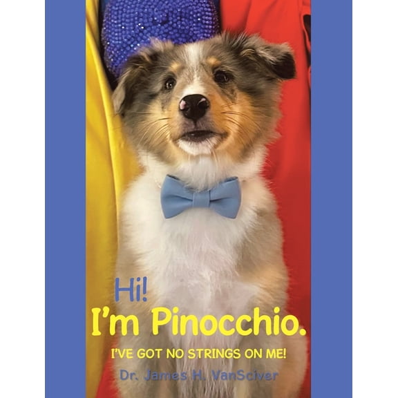 Hi! I'm Pinocchio.: I've got no strings on me!, (Paperback)