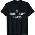 thumbnail image 1 of Hi I don't Care Thanks Sarcastic Funny Humorous T-Shirt, 1 of 4