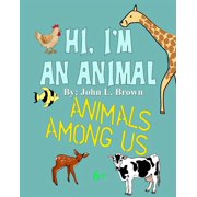 Hi, Im An Animal Animals Among Us, Paperback
