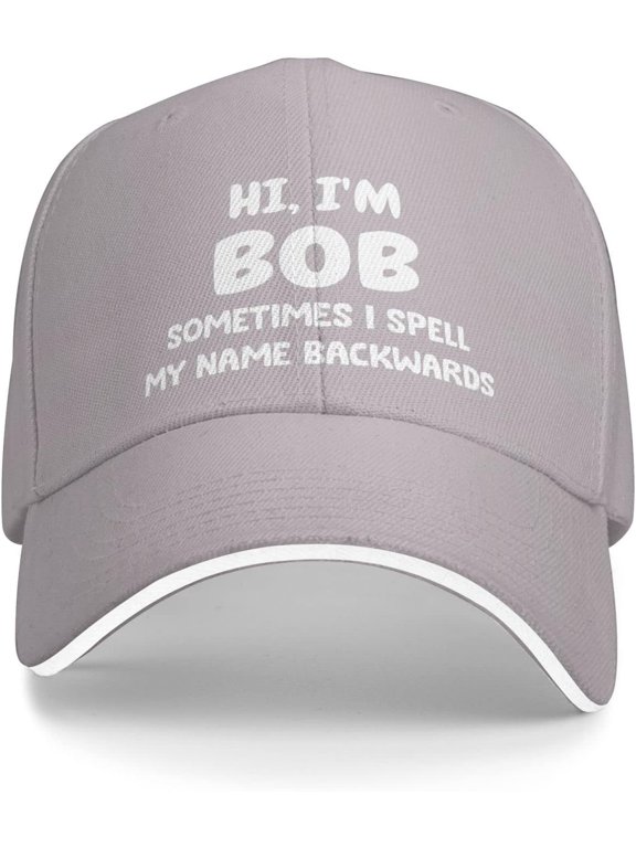 Hi I'm Bob Sometimes I Spells My Name Backwards Hat Women Dad Hat Fashionable Caps