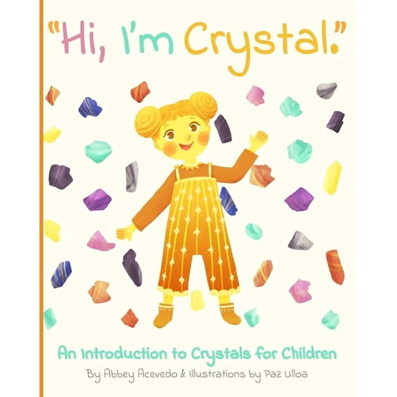 "Hi. I'm Crystal.": An Introduction to Crystals for Children, (Paperback)
