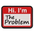 thumbnail image 1 of Hi I'm The Problem Nametag Applique Multi-Color Embroidered Hook & Loop Patch - 3.5 Inch Large, 1 of 5