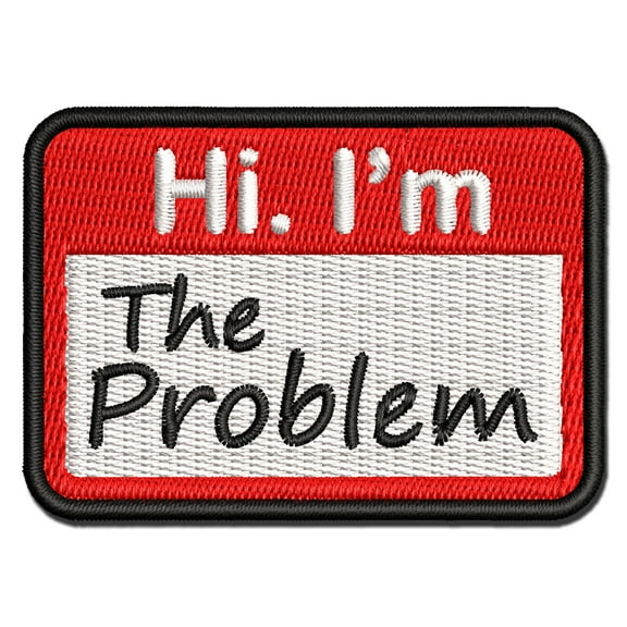 Hi I'm The Problem Nametag Applique Multi-Color Embroidered Iron-On Patch - 3.5 Inch Large
