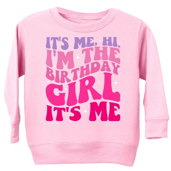 Hi, It's Me, I'm the Birthday Girl It's Me Birthday Girl Sweatshirt for Girls Party Outfit Pink Sweatshirt 2T
