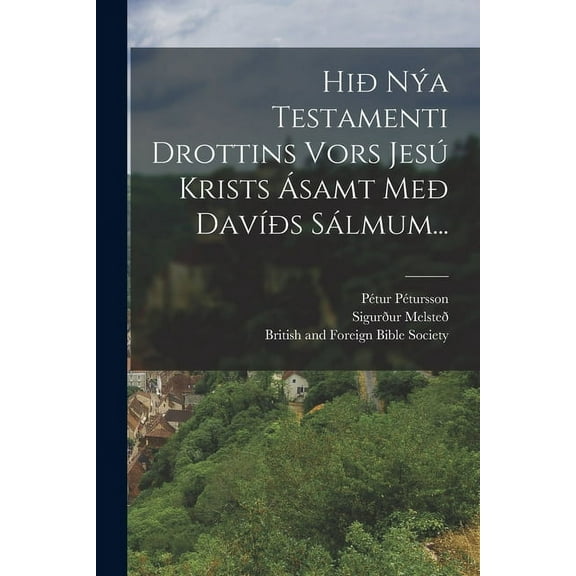 Hið Nýa Testamenti Drottins Vors Jesú Krists Ásamt Með Davíðs Sálmum... (Paperback)